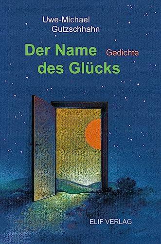 Der Name des Glücks: Gedichte für Kinder