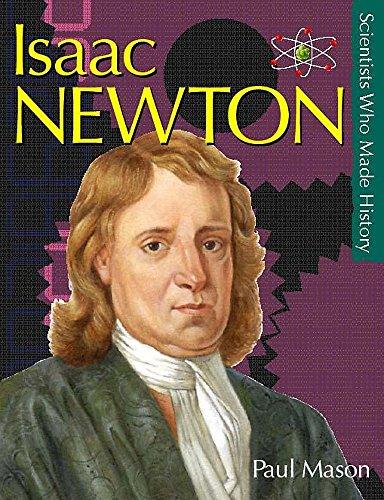 Scientists Who Made History: Isaac Newton