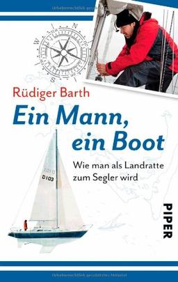 Ein Mann ein Boot: Wie man als Landratte zum Segler wird