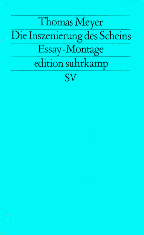 Die Inszenierung des Scheins. Voraussetzungen und Folgen symbolischer Politik. Essay-Montage