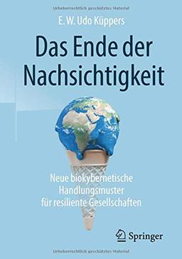 Das Ende der Nachsichtigkeit: Neue biokybernetische Handlungsmuster für resiliente Gesellschaften