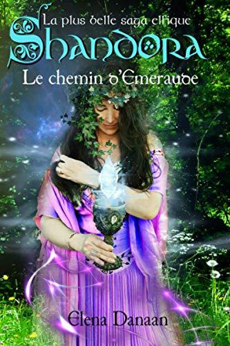 Le Chemin d'Emeraude (Shandora - la plus belle saga elfique, Band 1)