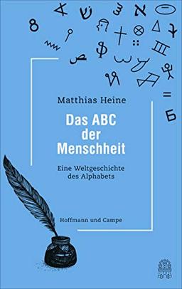 Das ABC der Menschheit: Eine Weltgeschichte des Alphabets