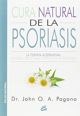 Cura natural de la psoriasis : la terapia alternativa, segura, saludable y de eficacia probada (Salud natural)