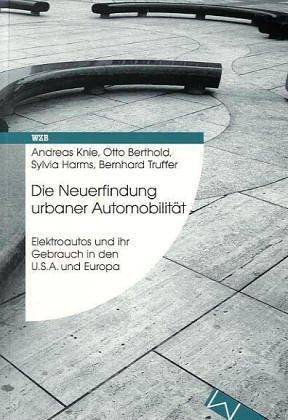 Die Neuerfindung urbaner Automobilität: Elektroautos und ihr Gebrauch in den USA und Europa