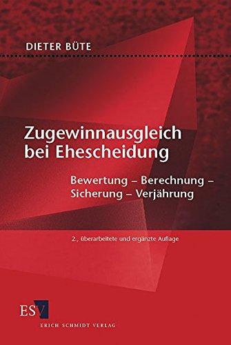 Zugewinnausgleich bei Ehescheidung: Bewertung - Berechnung - Sicherung - Verjährung