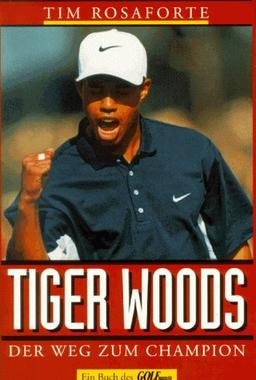 Tiger Woods. Der Weg zum Champion