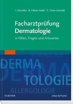 Facharztprüfung Dermatologie: in Fällen, Fragen und Antworten