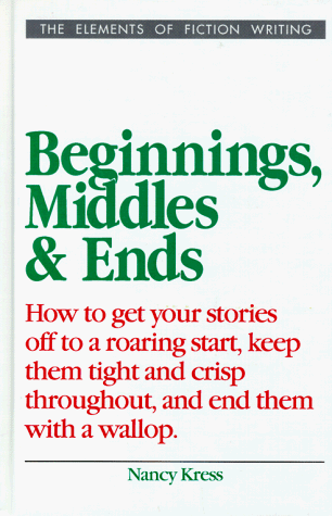 Beginnings, Middles, and Ends (Elements of Fiction Writing)