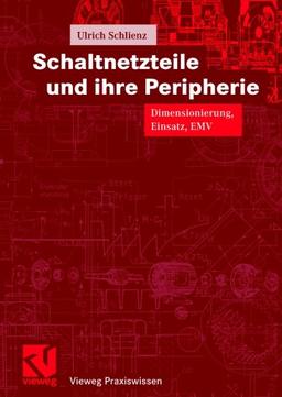 Schaltnetzteile und ihre Peripherie: Dimensionierung, Einsatz, EMV (Vieweg Praxiswissen)