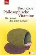 Philosophische Vitamine: Die Kunst des guten Lebens