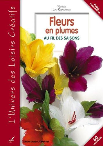 Fleurs en plumes : au fil des saisons : 60 modèles