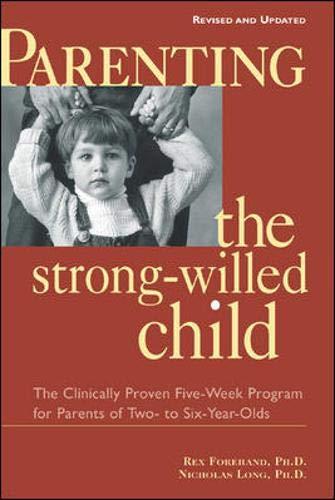 Parenting the Strong-Willed Child, Revised and Updated Edition: The Clinically Proven Five-Week Program for Parents of Two- To Six-Year-Olds