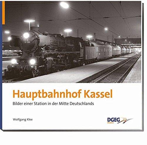 Hauptbahnhof Kassel: Die Geschichte einer Station in der Mitte Deutschland