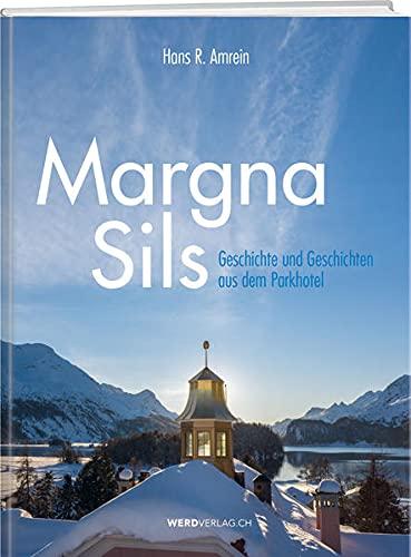 Margna Sils: Geschichte - Menschen - Kulinarik - Natur