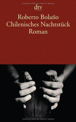 Chilenisches Nachtstück: Roman