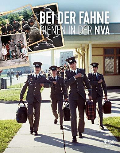 Bei der Fahne: Dienen in der NVA