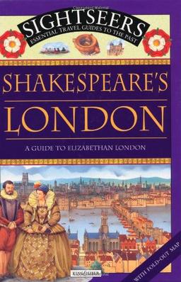 Shakespeare's London: A Guide to Elizabethan London (Sightseers)