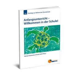 Anfangsunterricht: Willkommen in der Schule (Beiträge zur Reform der Grundschule)