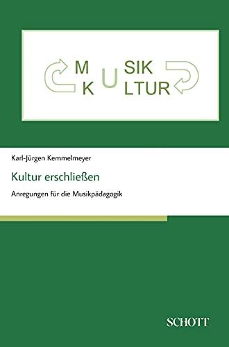 Kultur erschließen: Anregungen für die Musikpädagogik