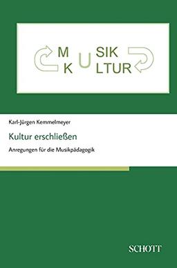 Kultur erschließen: Anregungen für die Musikpädagogik