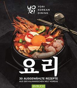 YoRi - Koreanische Küche: 30 ausgewählte Rezepte aus der kulinarischen Welt Koreas