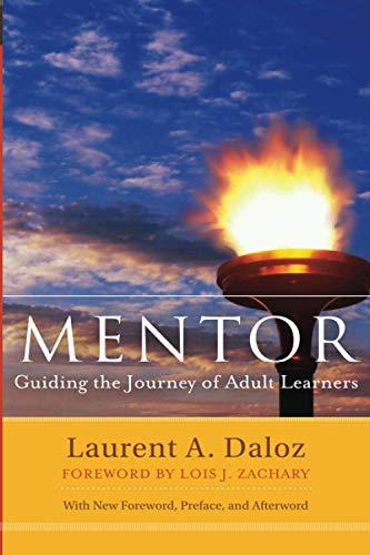 Mentor: Guiding the Journey of Adult Learners, Second Edition (with new Foreword, Preface, and Afterword): Guiding the Journey of Adult Learners (with ... Higher and Adult Education Series)