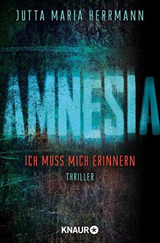 AMNESIA - Ich muss mich erinnern: Thriller