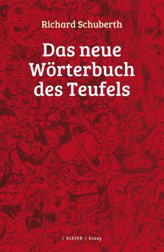 Das neue Wörterbuch des Teufels: Ein aphoristisches Lexikon mit zwei Essays zu Ambrose Bierce und Karl Kraus