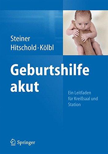 Geburtshilfe akut: Ein Leitfaden für Kreißsaal und Station