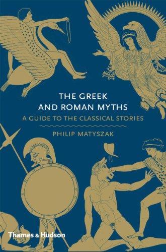 The Greek and Roman Myths: A Guide to the Classical Stories