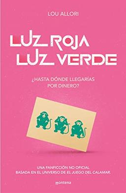 Luz roja. Luz verde | ¿Hasta dónde llegarías por dinero?: Una fanficción no oficial basada en el universo de El Juego del Calamar (Montena)