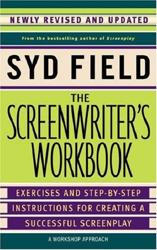 The Screenwriter's Workbook (Revised Edition): Exercises and Step-by-step Instructions for Creating a Successful Screenplay