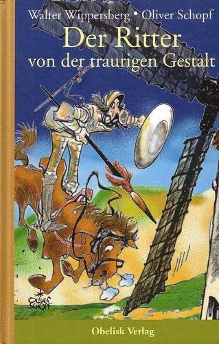 Der Ritter von der traurigen Gestalt: Leben und Taten des scharfsinnigen Edlen Don Quixote von La Mancha von Miguel de Cervantes Saavedra