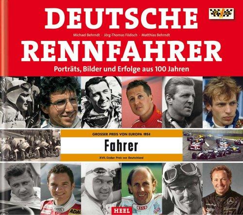 Deutsche Rennfahrer: Porträts, Bilder und Erfolge aus 100 Jahren