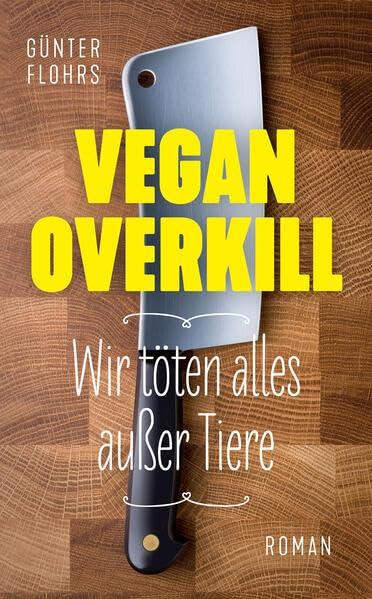 Vegan Overkill: Wir töten alles außer Tiere