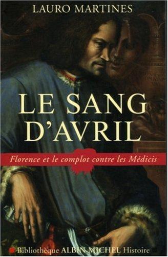 Le sang d'avril : Florence et le complot contre les Médicis