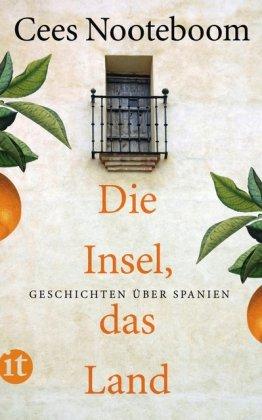 Die Insel, das Land: Geschichten über Spanien (insel taschenbuch)