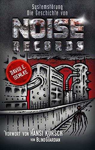 Systemstörung: Die Geschichte von Noise Records