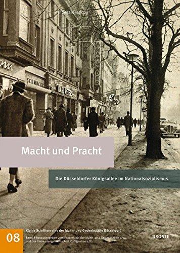 Macht und Pracht: Die Düsseldorfer Königsallee im Nationalsozialismus (Kleine Schriftenreihe der Mahn- und Gedenkstätte Düsseldorf)