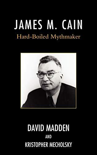 James M. Cain: Hard-Boiled Mythmaker