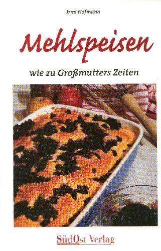 Mehlspeisen: Wie zu Großmutters Zeiten!