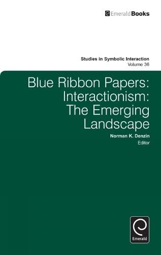 Blue Ribbon Papers: Interactionism: The Emerging Landscape (Studies in Symbolic Interaction, 36, Band 36)