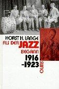 Als der Jazz begann 1916 - 1923