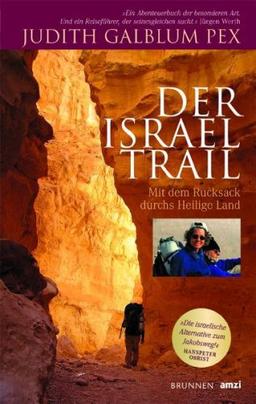 Der Israel Trail: Mit dem Rucksack durchs Heilige Land