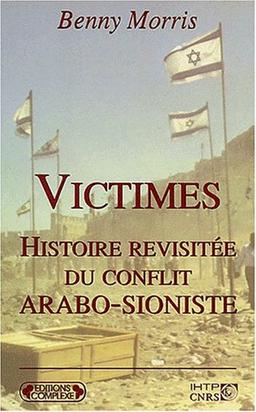 Victimes : histoire revisitée du conflit arabo-sioniste