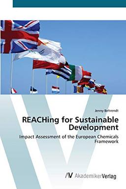 REACHing for Sustainable Development: Impact Assessment of the European Chemicals Framework