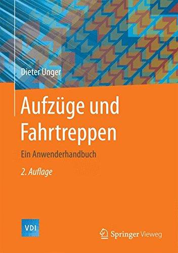 Aufzüge und Fahrtreppen: Ein Anwenderhandbuch (VDI-Buch)