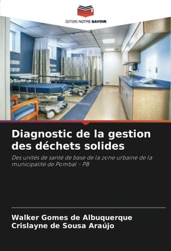 Diagnostic de la gestion des déchets solides: Des unités de santé de base de la zone urbaine de la municipalité de Pombal - PB