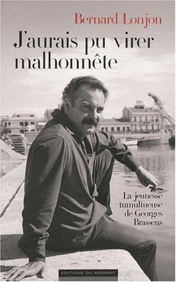 J'aurais pu virer malhonnête : la jeunesse tumultueuse de Georges Brassens